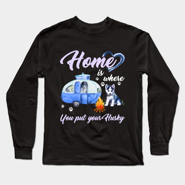 Home Is Where You Put Your Husky T-shirt Long Sleeve T-Shirt by TeeLovely